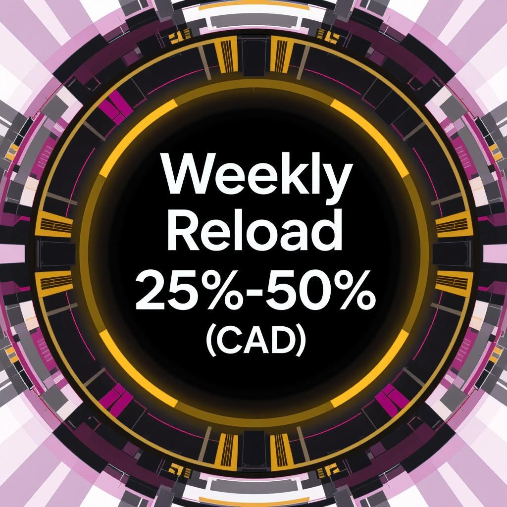 Weekly Reload 25%-50% (CAD)